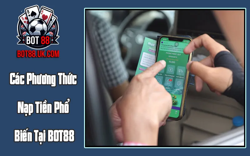 Các Phương Thức Nạp Tiền Phổ Biến Tại BOT88