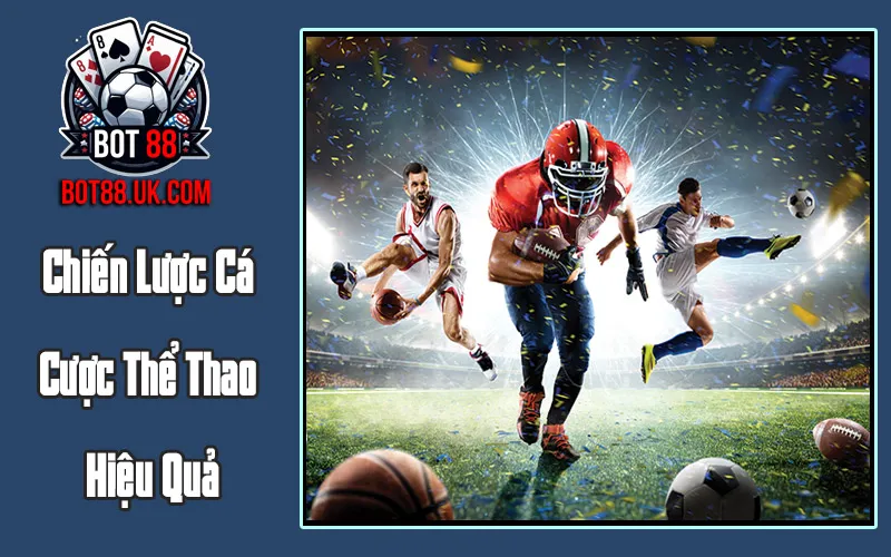 Chiến Lược Cá Cược Thể Thao Hiệu Quả