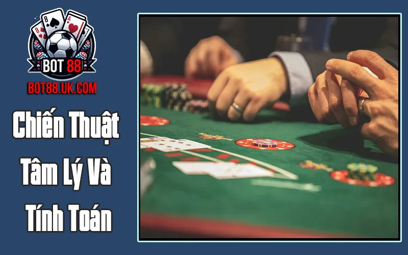 Chiến Thuật Tâm Lý Và Tính Toán Chiến Thuật Tâm Lý Và Tính Toán