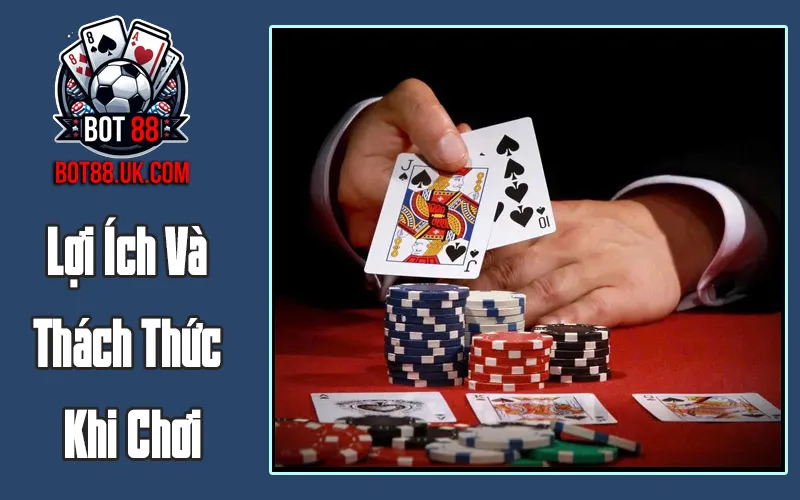 Lợi Ích Và Thách Thức Khi Chơi Lợi Ích Và Thách Thức Khi Chơi