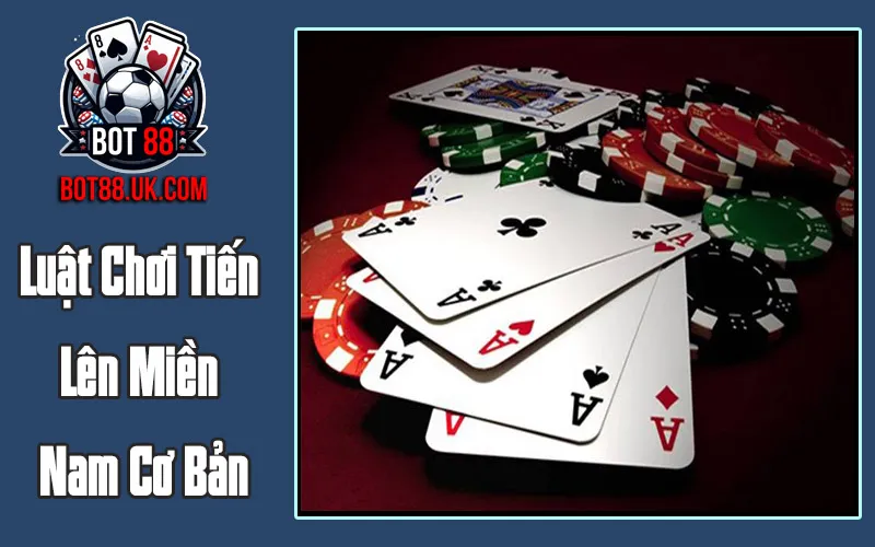 Luật Chơi Tiến Lên Miền Nam Cơ Bản Luật Chơi Tiến Lên Miền Nam Cơ Bản