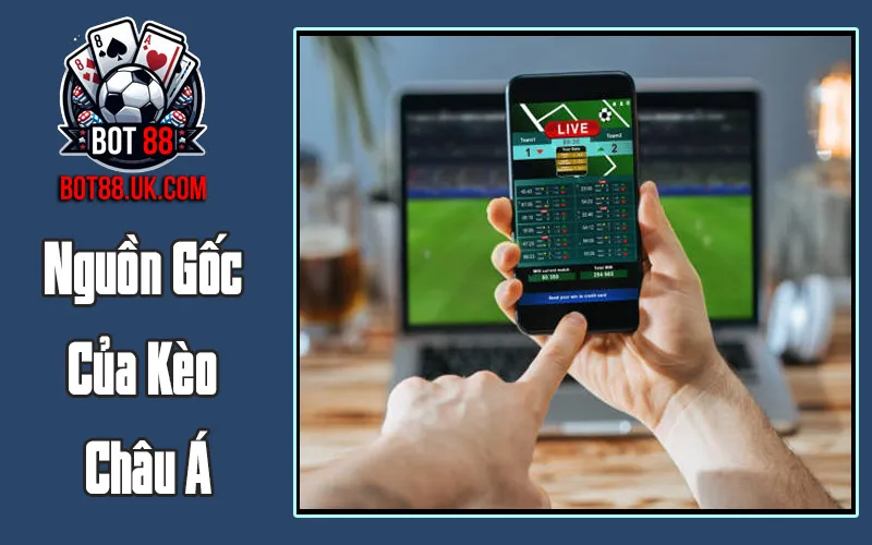Nguồn Gốc Của Kèo Châu Á