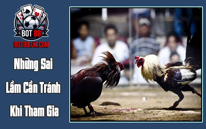 Những Sai Lầm Cần Tránh Khi Tham Gia