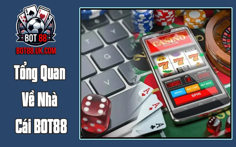 Tổng Quan Về Nhà Cái BOT88 Tổng Quan Về Nhà Cái BOT88