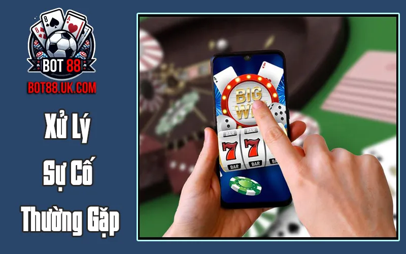 Xử Lý Sự Cố Thường Gặp
